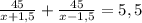 \frac{45}{x+1,5}+\frac{45}{x-1,5}=5,5