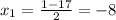 x_1=\frac{1-17}{2}=-8