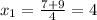 x_1=\frac{7+9}{4}=4