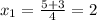 x_1=\frac{5+3}{4}=2