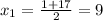 x_1=\frac{1+17}{2}=9