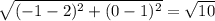 \sqrt{(-1-2)^2+(0-1)^2}=\sqrt{10}