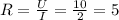 R=\frac{U}{I}=\frac{10}{2}=5