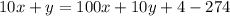 10x + y = 100x + 10y + 4 - 274