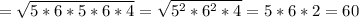 = \sqrt{5*6*5*6*4} = \sqrt{5^2*6^2*4}=5*6*2=60