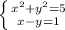 \left \{ {{x^2+y^2=5} \atop {x-y=1}} \right.