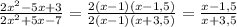 \frac{2x^2-5x+3}{2x^2+5x-7}=\frac{2(x-1)(x-1,5)}{2(x-1)(x+3,5)}=\frac{x-1,5}{x+3,5}