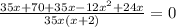 \frac{35x+70 + 35x-12x^{2}+24x}{35x(x+2)}=0