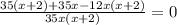 \frac{35(x+2) + 35x-12x(x+2)}{35x(x+2)}=0