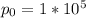 p_{0} =1*10^{5}