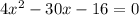 4x^{2} - 30x -16=0