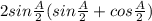 2sin\frac{A}{2}}(sin\frac{A}{2}+cos\frac{A}{2})