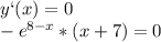 y`(x)=0\\-e^{8-x}*(x+7)=0