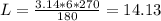 L=\frac{3.14*6*270}{180}=14.13