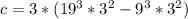 c =3 * (19^3 * 3^2 - 9^3 * 3^2)