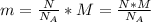 m=\frac{N}{N_A}*M=\frac{N*M}{N_A}