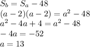 S_b = S_a -48\\ (a-2)(a-2) = a^2 - 48\\ a^2 -4a + 4 = a^2 - 48\\ -4a = -52\\ a = 13