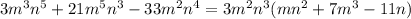 3m^{3}n^{5}+21m^{5}n^{3}-33m^{2}n^{4} = 3m^{2}n^{3}(mn^{2}+7m^{3}-11n)