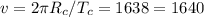 v=2\pi R_c/T_c=1638=1640