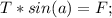 T*sin(a)=F;\\