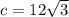 c=12\sqrt{3}