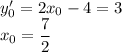 y'_0=2x_0-4=3\\ x_0=\dfrac72\\