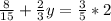 \frac{8}{15}+\frac{2}{3}y=\frac{3}{5}*2