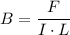 B = \dfrac{F}{I \cdot L}