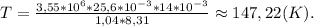 T=\frac{3,55*10^6*25,6*10^{-3}*14*10^{-3}}{1,04*8,31}\approx147,22(K).