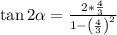 \tan2\alpha=\frac{2*\frac{4}{3}}{1-\left(\frac{4}{3}\right)^2}