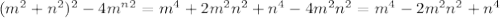 (m^2+n^2)^2-4m^n^2=m^4+2m^2n^2+n^4-4m^2n^2=m^4-2m^2n^2+n^4