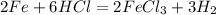 2Fe+6HCl=2FeCl_{3}+3H_{2}