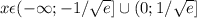 x\epsilon(-\infty;-1/\sqrt{e}]\cup(0;1/\sqrt{e}]