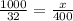 \frac{1000}{32}=\frac{x}{400}