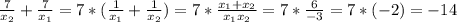 \frac{7}{x_2}+\frac{7}{x_1}=7*(\frac{1}{x_1}+\frac{1}{x_2})=7*\frac{x_1+x_2}{x_1x_2}=7*\frac{6}{-3}=7*(-2)=-14