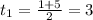 t_1=\frac{1+5}{2}=3