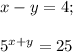 x-y=4;\\\\5^{x+y}=25