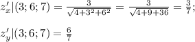 z'_x|(3;6;7)=\frac{3}{\sqrt{4+3^2+6^2}}=\frac{3}{\sqrt{4+9+36}}=\frac{3}{7};\\\\z'_y|(3;6;7)=\frac{6}{7}