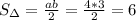 S_{\Delta}=\frac{ab}{2}=\frac{4*3}{2}=6