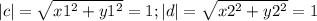 |c| =\sqrt {x1^{2}+y1^{2}} = 1; |d| =\sqrt {x2^{2}+y2^{2}} = 1