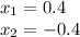 x_1=0.4\\ x_2=-0.4