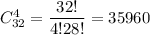 C^4_{32}= \dfrac{32!}{4!28!}= 35960