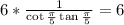 6*\frac{1}{\cot\frac{\pi}{5}\tan\frac{\pi}{5}}=6