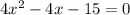 4x^{2}-4x-15=0