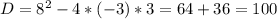 D=8^{2}-4*(-3)*3=64+36=100