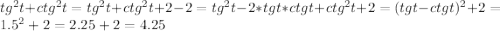 tg^2 t+ctg^2 t=tg^2 t+ctg^2 t+2-2=tg^2 t-2*tg t*ctg t+ctg^2 t+2=(tg t-ctg t)^2+2=1.5^2+2=2.25+2=4.25