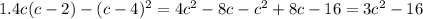 1. 4c(c-2)-(c-4)^2=4c^2-8c-c^2+8c-16=3c^2-16