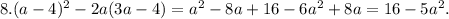 8. (a-4)^2-2a(3a-4)=a^2-8a+16-6a^2+8a=16-5a^2.