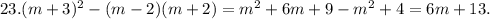 23. (m+3)^2-(m-2)(m+2)=m^2+6m+9-m^2+4=6m+13.