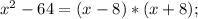 x^2-64=(x-8)*(x+8);\\